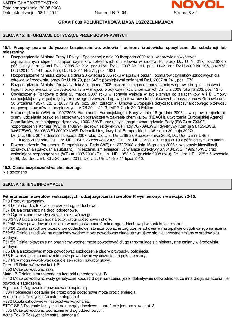 mieszaniny Rozporządzenie Ministra Pracy I Polityki Społecznej z dnia 29 listopada 2002 roku w sprawie najwyższych dopuszczalnych stężeń i natężeń czynników szkodliwych dla zdrowia w środowisku pracy