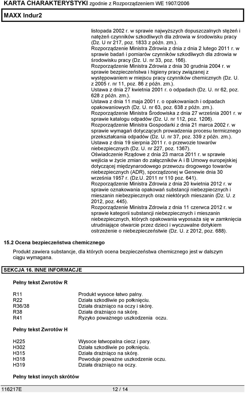 Rozporządzenie Ministra Zdrowia z dnia 30 grudnia 2004 r. w sprawie bezpieczeństwa i higieny pracy związanej z występowaniem w miejscu pracy czynników chemicznych (Dz. U. z 2005 r. nr 11, poz.