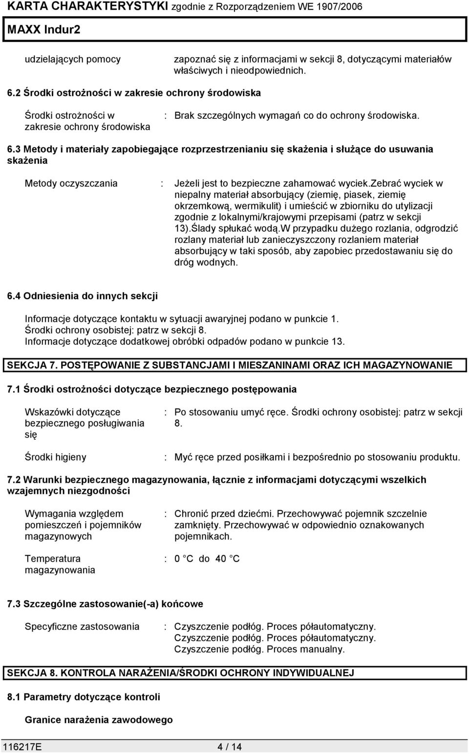 3 Metody i materiały zapobiegające rozprzestrzenianiu się skażenia i służące do usuwania skażenia Metody oczyszczania : Jeżeli jest to bezpieczne zahamować wyciek.