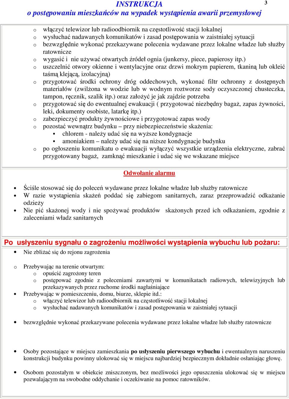 ) uszczelnić twry kienne i wentylacyjne raz drzwi mkrym papierem, tkaniną lub kleić taśmą klejącą, izlacyjną) przygtwać śrdki chrny dróg ddechwych, wyknać filtr chrnny z dstępnych materiałów (zwilŝna