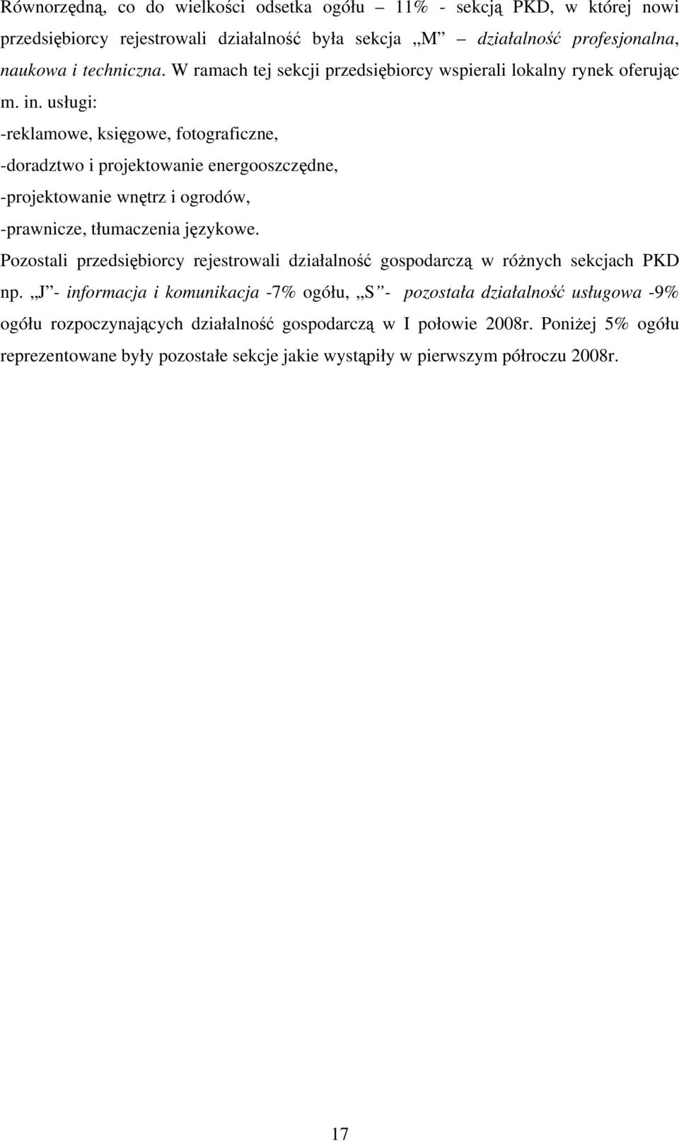 usługi: -reklamowe, księgowe, fotograficzne, -doradztwo i projektowanie energooszczędne, -projektowanie wnętrz i ogrodów, -prawnicze, tłumaczenia językowe.
