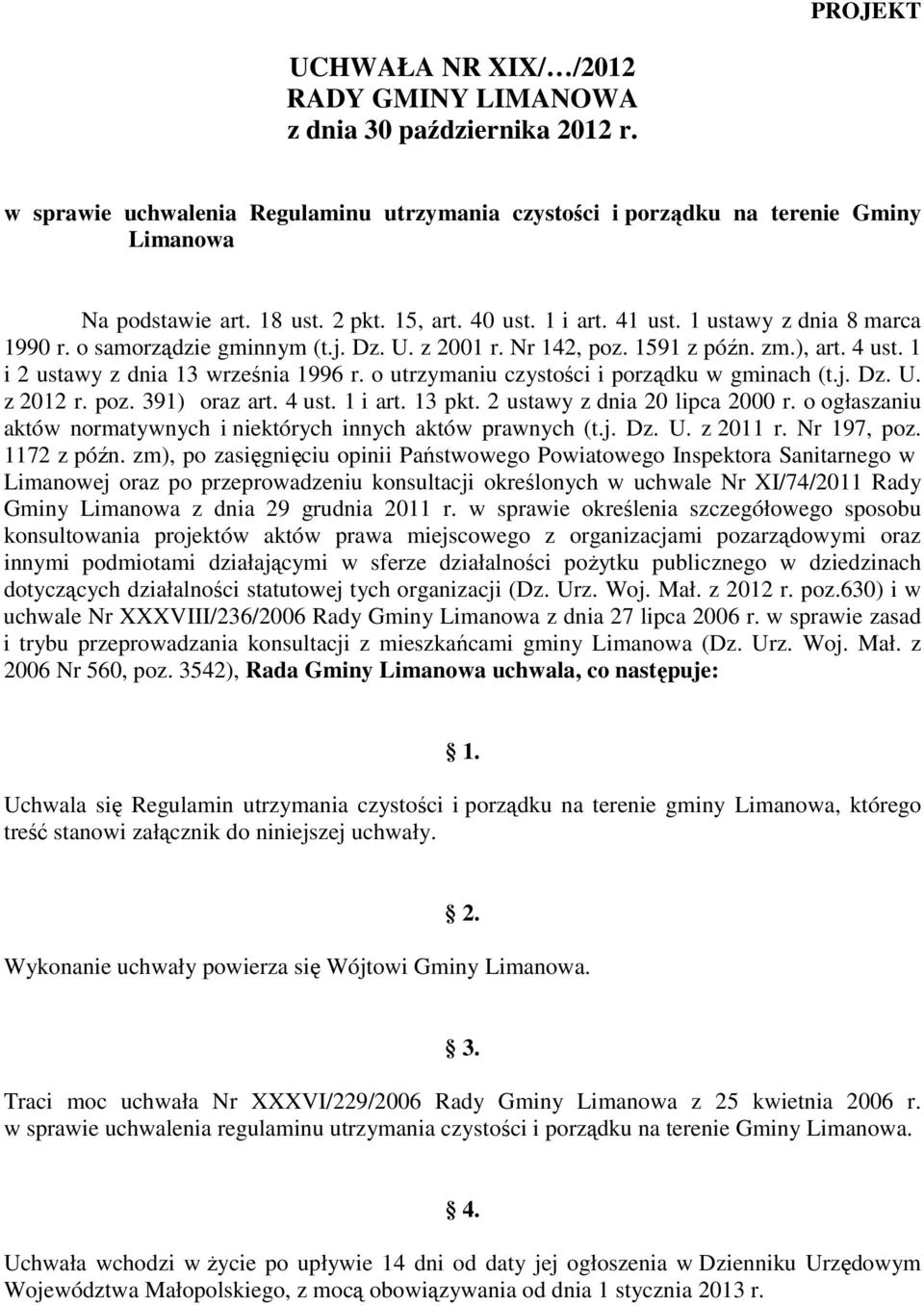 1 i 2 ustawy z dnia 13 września 1996 r. o utrzymaniu czystości i porządku w gminach (t.j. Dz. U. z 2012 r. poz. 391) oraz art. 4 ust. 1 i art. 13 pkt. 2 ustawy z dnia 20 lipca 2000 r.