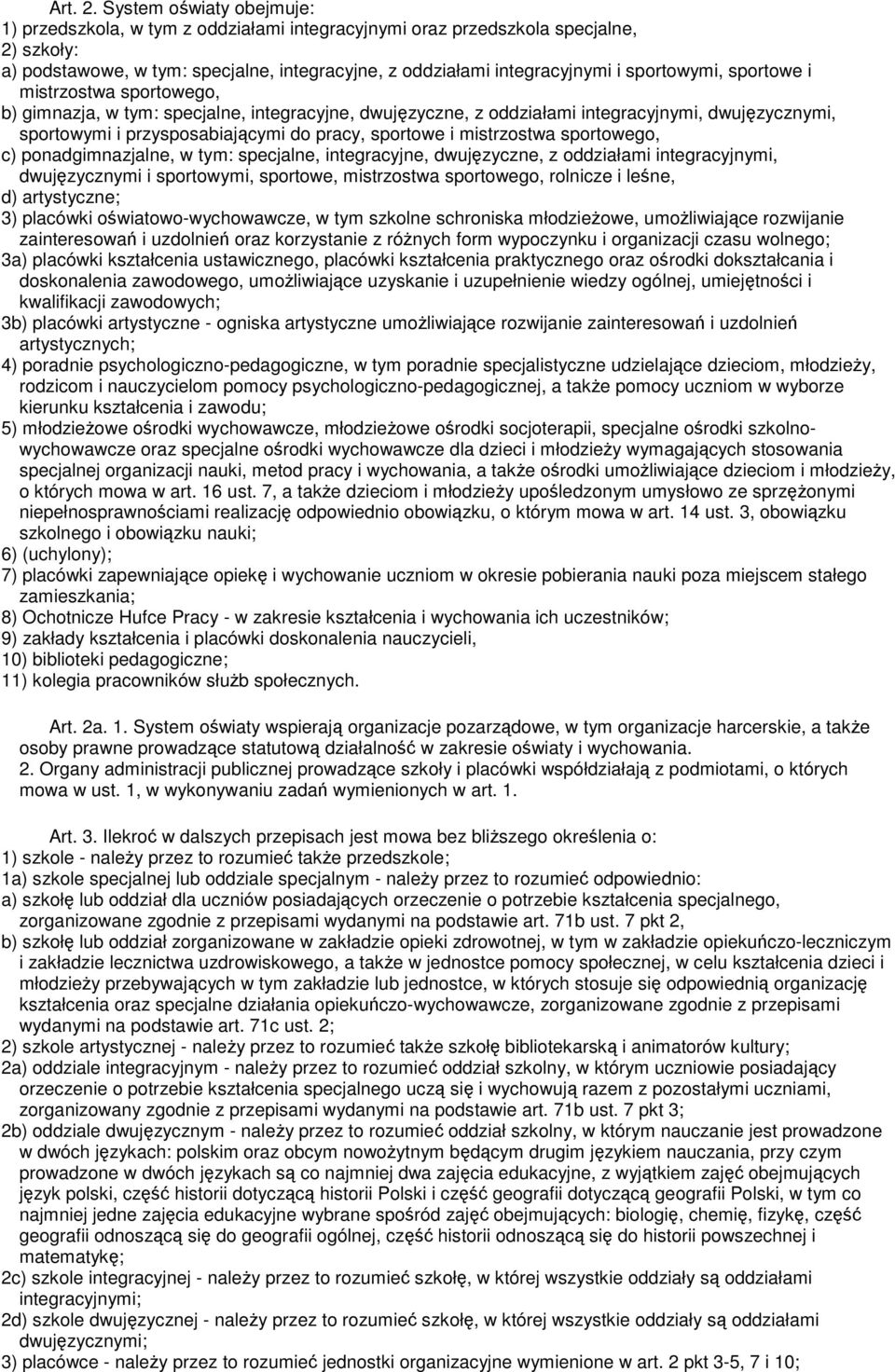 sportowymi, sportowe i mistrzostwa sportowego, b) gimnazja, w tym: specjalne, integracyjne, dwujęzyczne, z oddziałami integracyjnymi, dwujęzycznymi, sportowymi i przysposabiającymi do pracy, sportowe