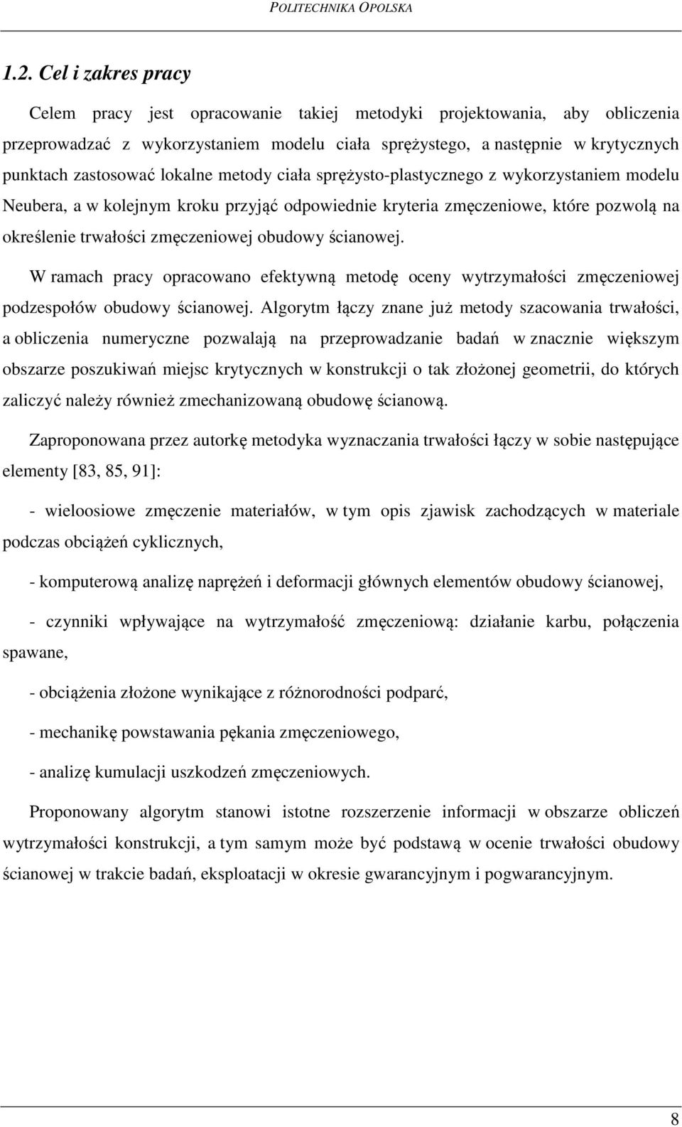 obudowy ścianowej. W ramach pracy opracowano efektywną metodę oceny wytrzymałości zmęczeniowej podzespołów obudowy ścianowej.