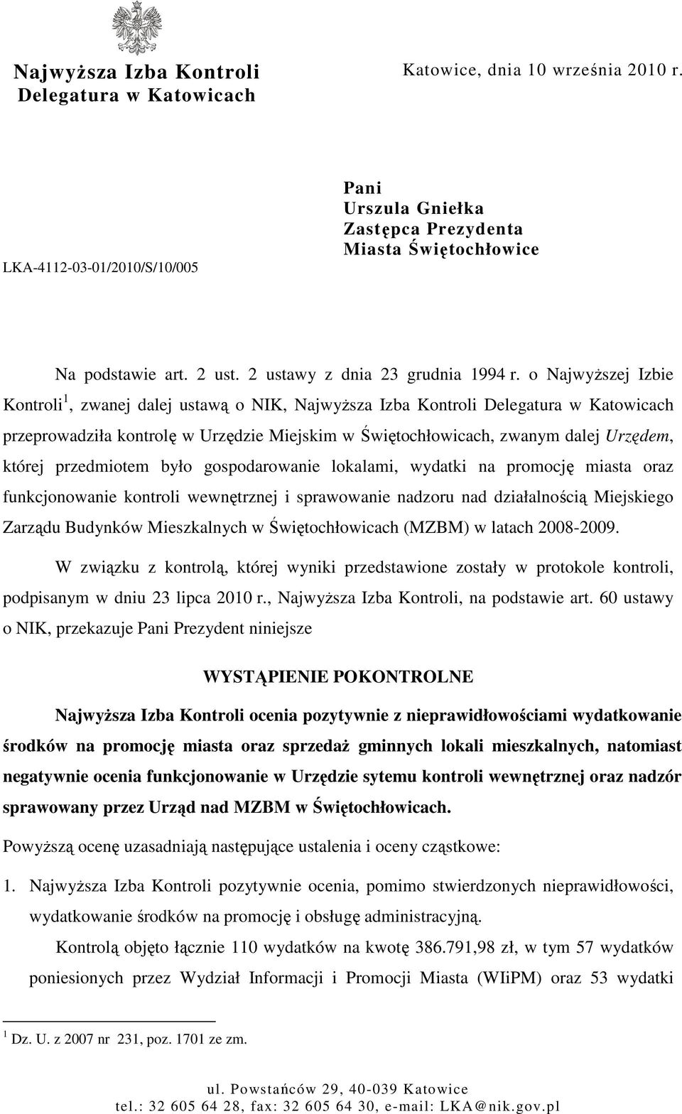 o NajwyŜszej Izbie Kontroli 1, zwanej dalej ustawą o NIK, NajwyŜsza Izba Kontroli Delegatura w Katowicach przeprowadziła kontrolę w Urzędzie Miejskim w Świętochłowicach, zwanym dalej Urzędem, której