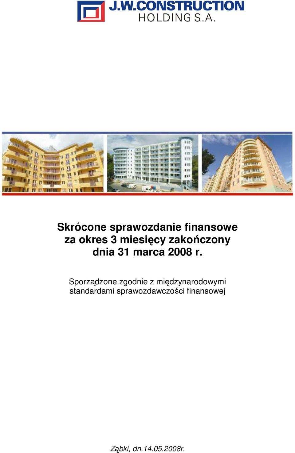 Sporządzone zgodnie z międzynarodowymi