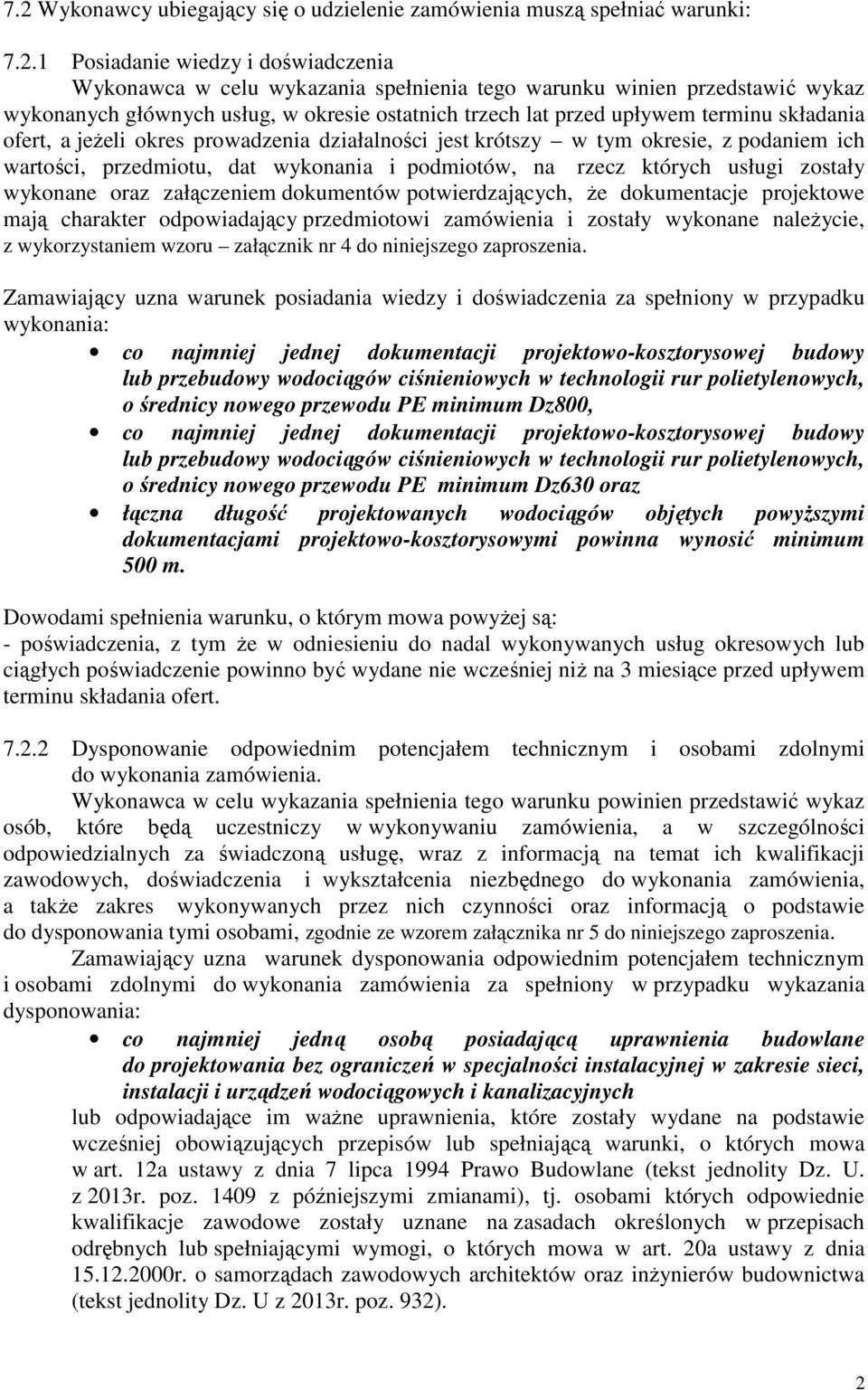 przedmiotu, dat wykonania i podmiotów, na rzecz których usługi zostały wykonane oraz załączeniem dokumentów potwierdzających, Ŝe dokumentacje projektowe mają charakter odpowiadający przedmiotowi