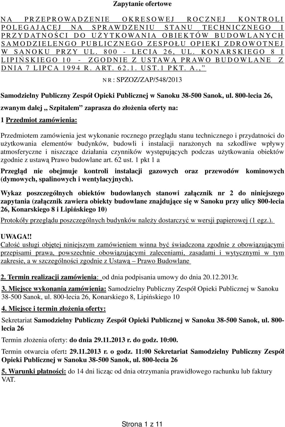 8 0 0 - L E C I A 2 6, U L. K O N A R S K I E G O 8 I L I P IŃ S K I E G O 1 0 - Z G O D N I E Z U S TAWĄ P R AW O B U D O W L A N E Z D N I A 7 L I P C A 1 9 9 4 R. A RT. 6 2. 1. U S T. 1 P K T. A., N R : SPZOZ/ZAP/548/2013 Samodzielny Publiczny Zespół Opieki Publicznej w Sanoku 38-500 Sanok, ul.