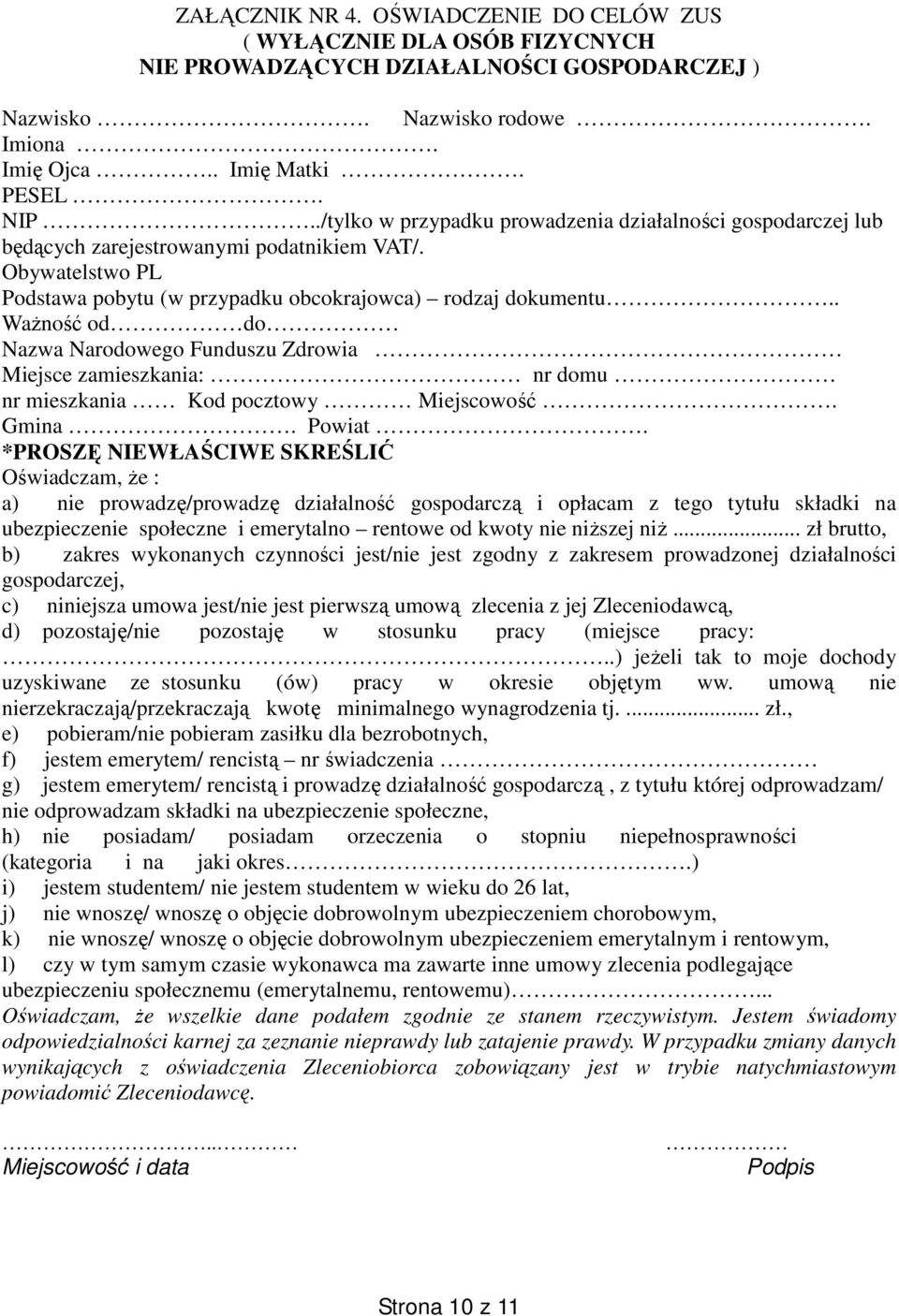 . Ważność od do Nazwa Narodowego Funduszu Zdrowia Miejsce zamieszkania: nr domu nr mieszkania Kod pocztowy Miejscowość. Gmina. Powiat.