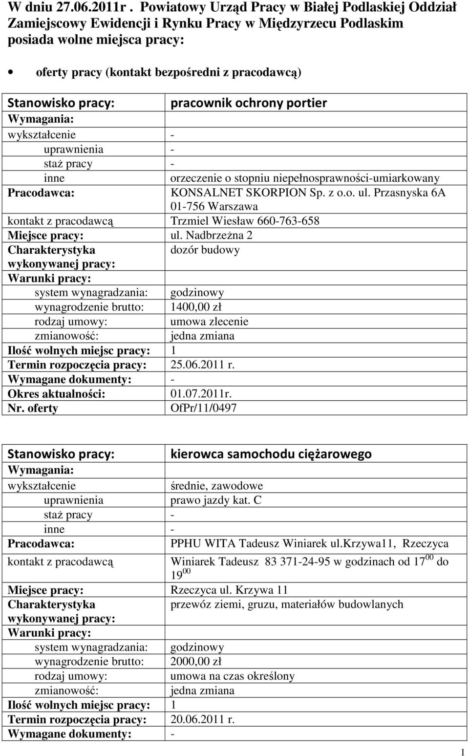 ochrony portier orzeczenie o stopniu niepełnosprawności-umiarkowany KONSALNET SKORPION Sp. z o.o. ul. Przasnyska 6A 01-756 Warszawa kontakt z pracodawcą Trzmiel Wiesław 660-763-658 ul.