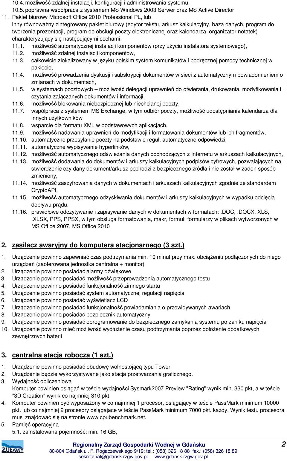 obsługi poczty elektronicznej oraz kalendarza, organizator notatek) charakteryzujący się następującymi cechami: 11