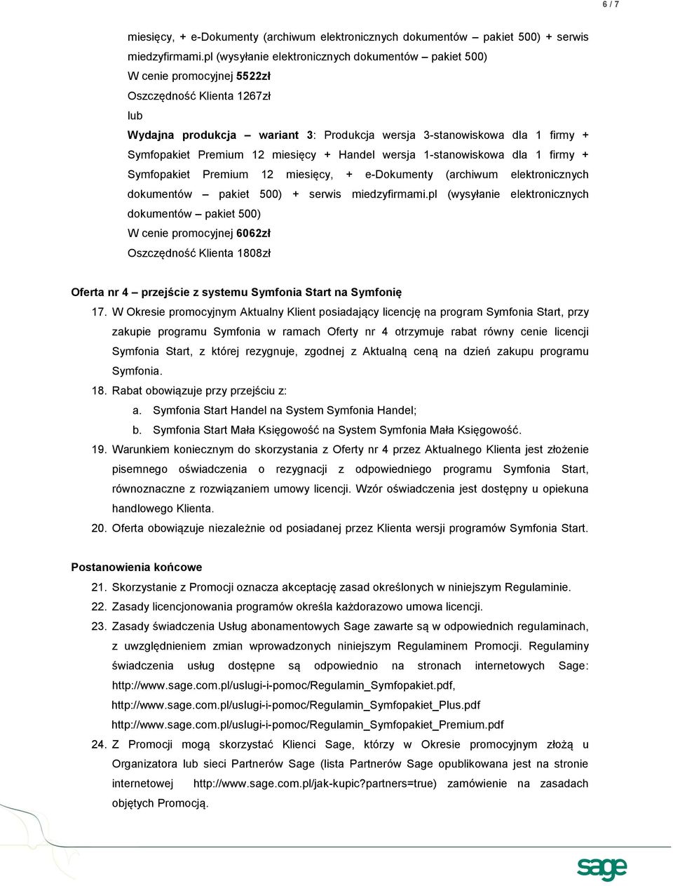 1-stanowiskowa dla 1 firmy + Symfopakiet Premium 12 miesięcy, + e-dokumenty (archiwum elektronicznych dokumentów pakiet 500) + serwis miedzyfirmami.