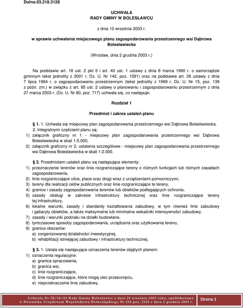1 ustawy z dnia 8 marca 1990 r. o samorządzie gminnym tekst jednolity z 2001 r. Dz. U. Nr 142, poz. 1591) oraz na podstawie art. 26 ustawy z dnia 7 lipca 1994 r.