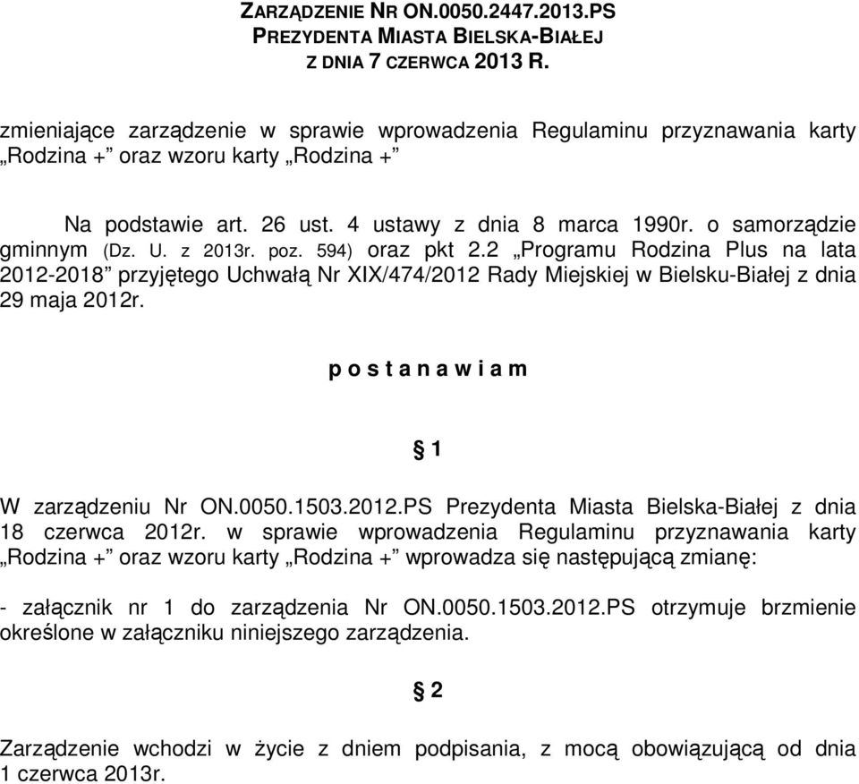 z 2013r. poz. 594) oraz pkt 2.2 Programu Rodzina Plus na lata 2012-2018 przyjętego Uchwałą Nr XIX/474/2012 Rady Miejskiej w Bielsku-Białej z dnia 29 maja 2012r.