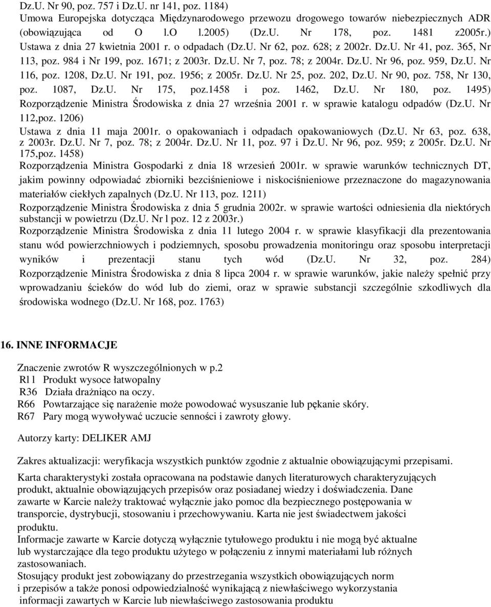 959, Dz.U. Nr 116, poz. 1208, Dz.U. Nr 191, poz. 1956; z 2005r. Dz.U. Nr 25, poz. 202, Dz.U. Nr 90, poz. 758, Nr 130, poz. 1087, Dz.U. Nr 175, poz.1458 i poz. 1462, Dz.U. Nr 180, poz.