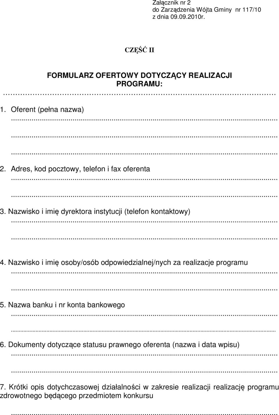 Nazwisko i imię osoby/osób odpowiedzialnej/nych za realizacje programu 5. Nazwa banku i nr konta bankowego... 6.