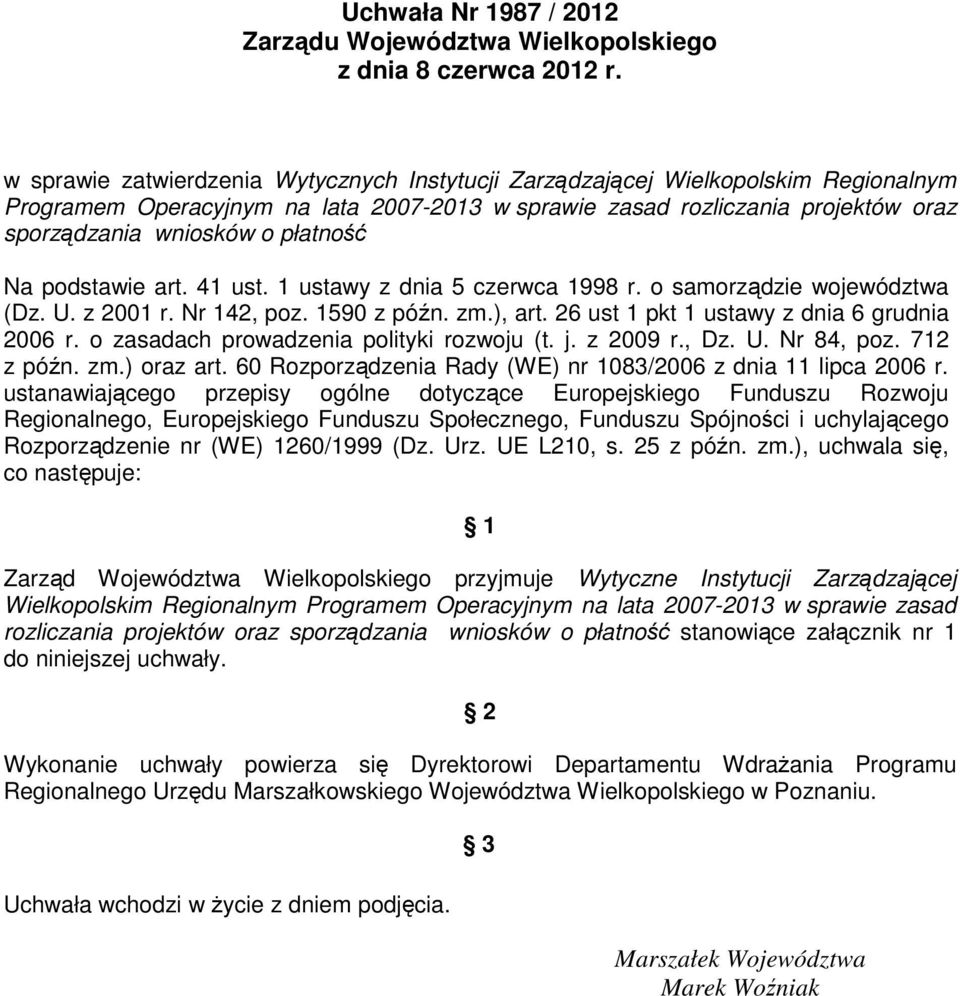 płatność Na podstawie art. 41 ust. 1 ustawy z dnia 5 czerwca 1998 r. o samorządzie województwa (Dz. U. z 2001 r. Nr 142, poz. 1590 z późn. zm.), art. 26 ust 1 pkt 1 ustawy z dnia 6 grudnia 2006 r.