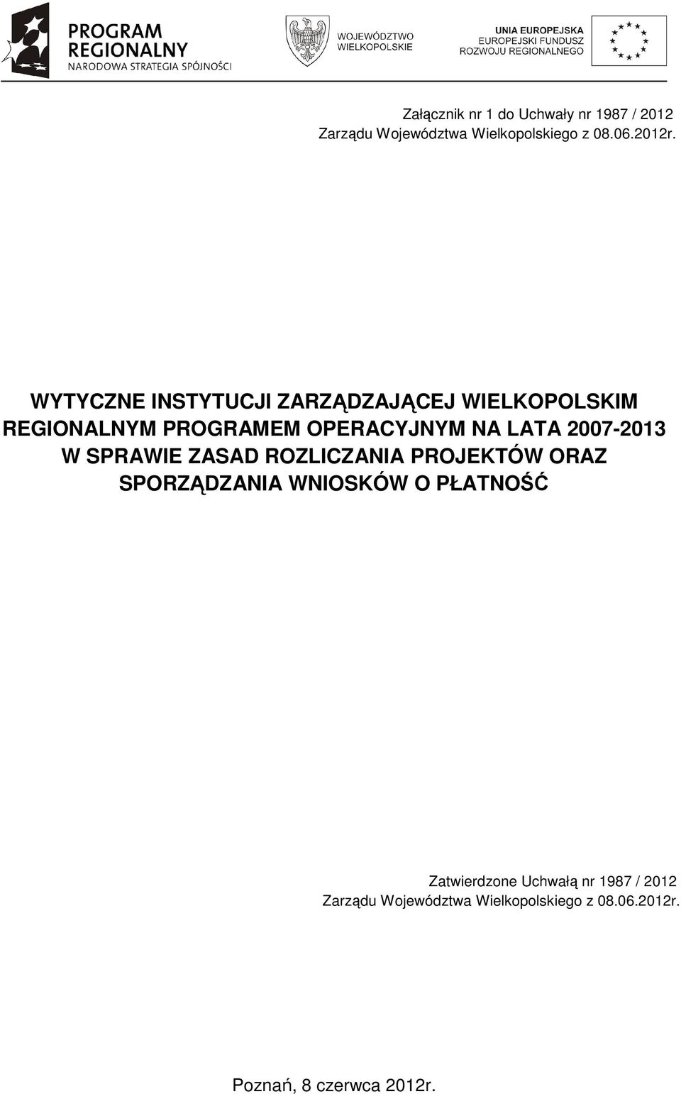 2007-2013 W SPRAWIE ZASAD ROZLICZANIA PROJEKTÓW ORAZ SPORZĄDZANIA WNIOSKÓW O PŁATNOŚĆ