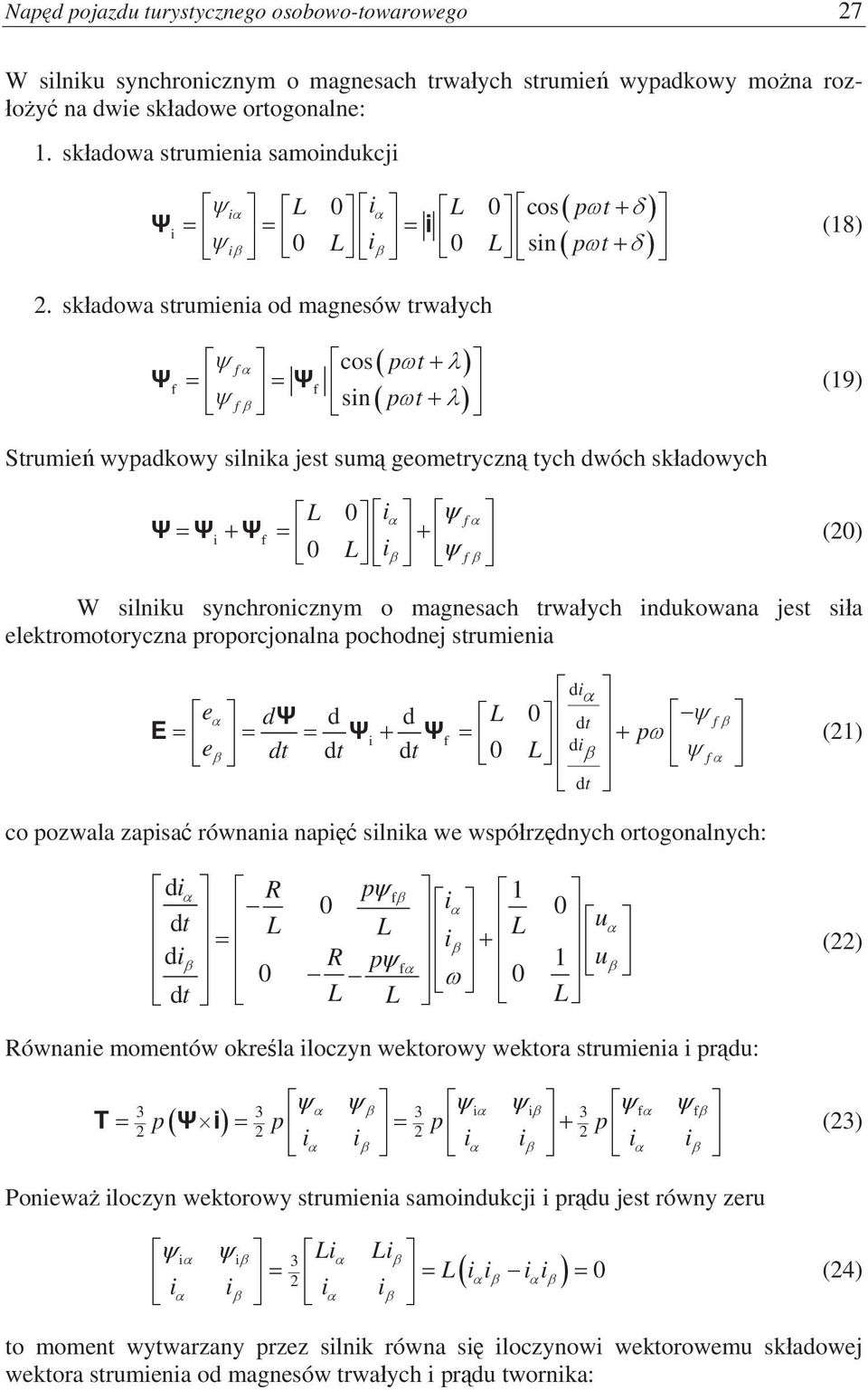 skadowa strumienia od magnesów trwaych f cos pt f f f sin pt (19) Strumie wypadkowy silnika jest sum geometryczn tych dwóch skadowych L 0i f i f 0 L i (20) f W silniku synchronicznym o magnesach