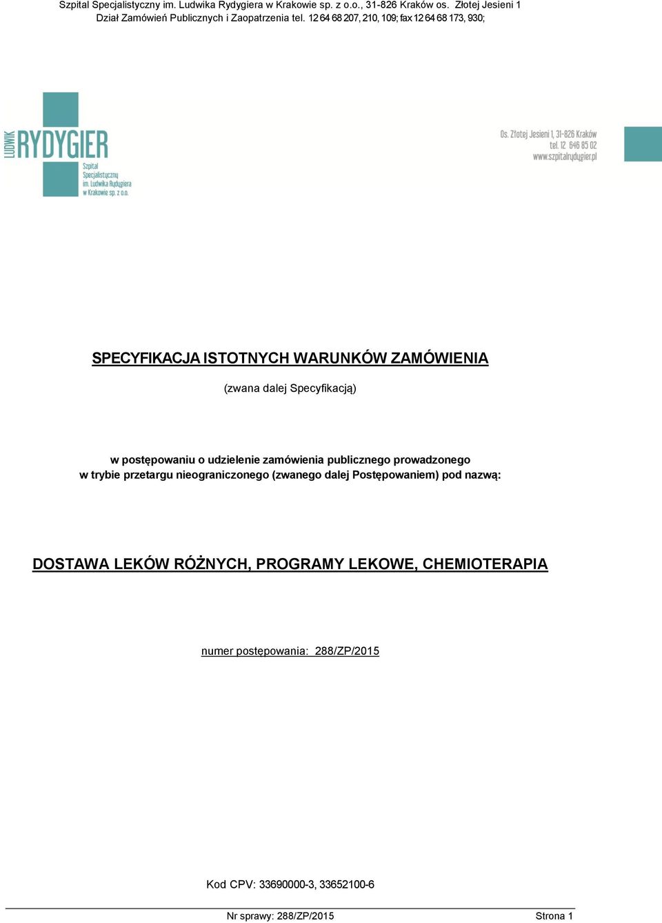 (zwanego dalej Postępowaniem) pod nazwą: DOSTAWA LEKÓW RÓŻNYCH, PROGRAMY LEKOWE,