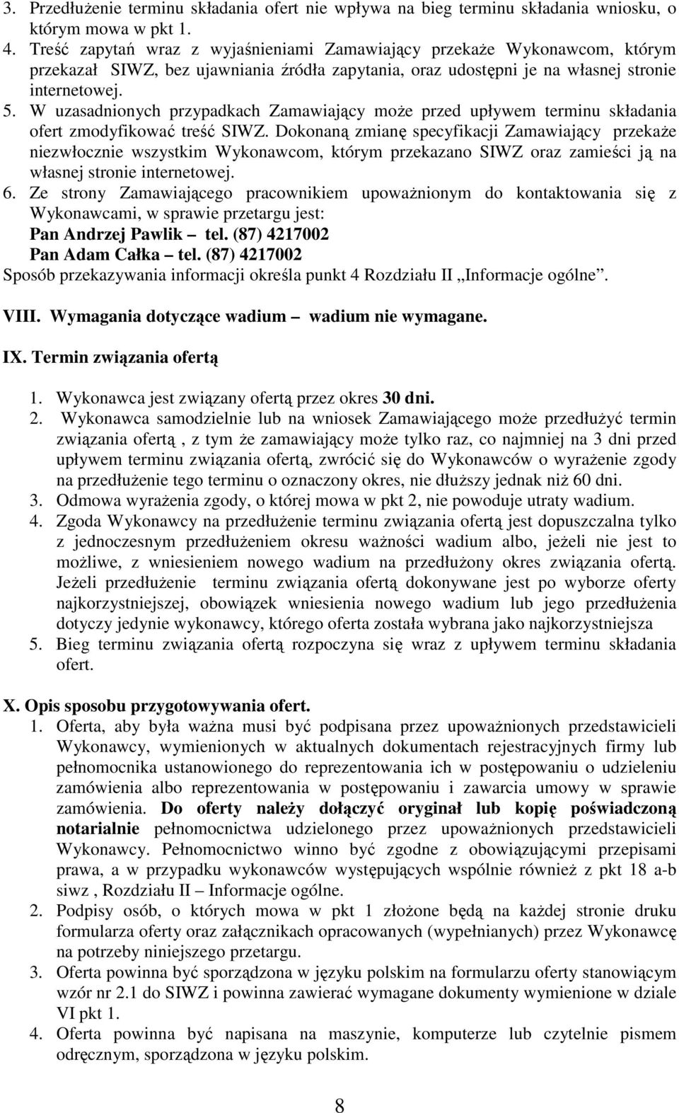 W uzasadnionych przypadkach Zamawiający może przed upływem terminu składania ofert zmodyfikować treść SIWZ.