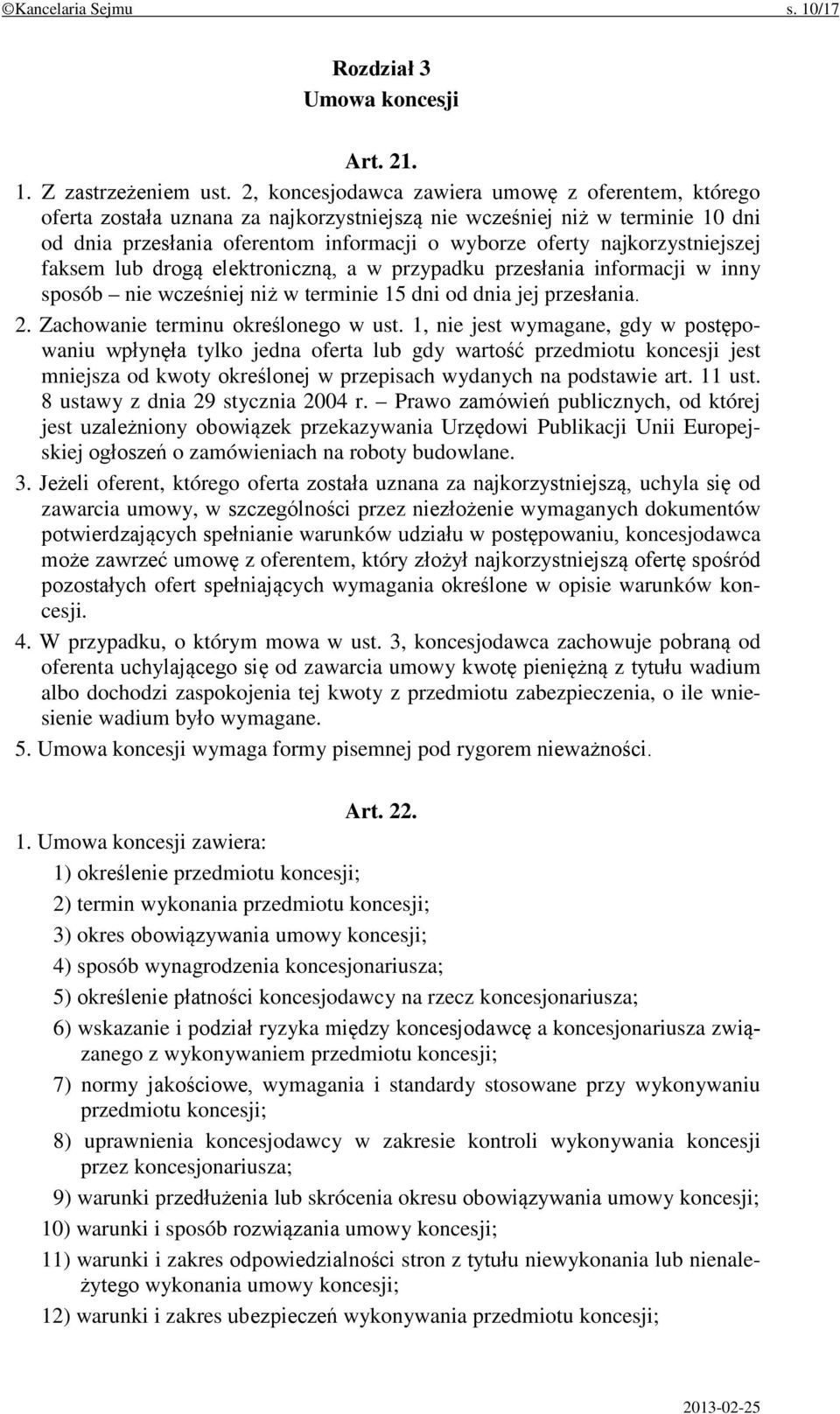 najkorzystniejszej faksem lub drogą elektroniczną, a w przypadku przesłania informacji w inny sposób nie wcześniej niż w terminie 15 dni od dnia jej przesłania. 2.