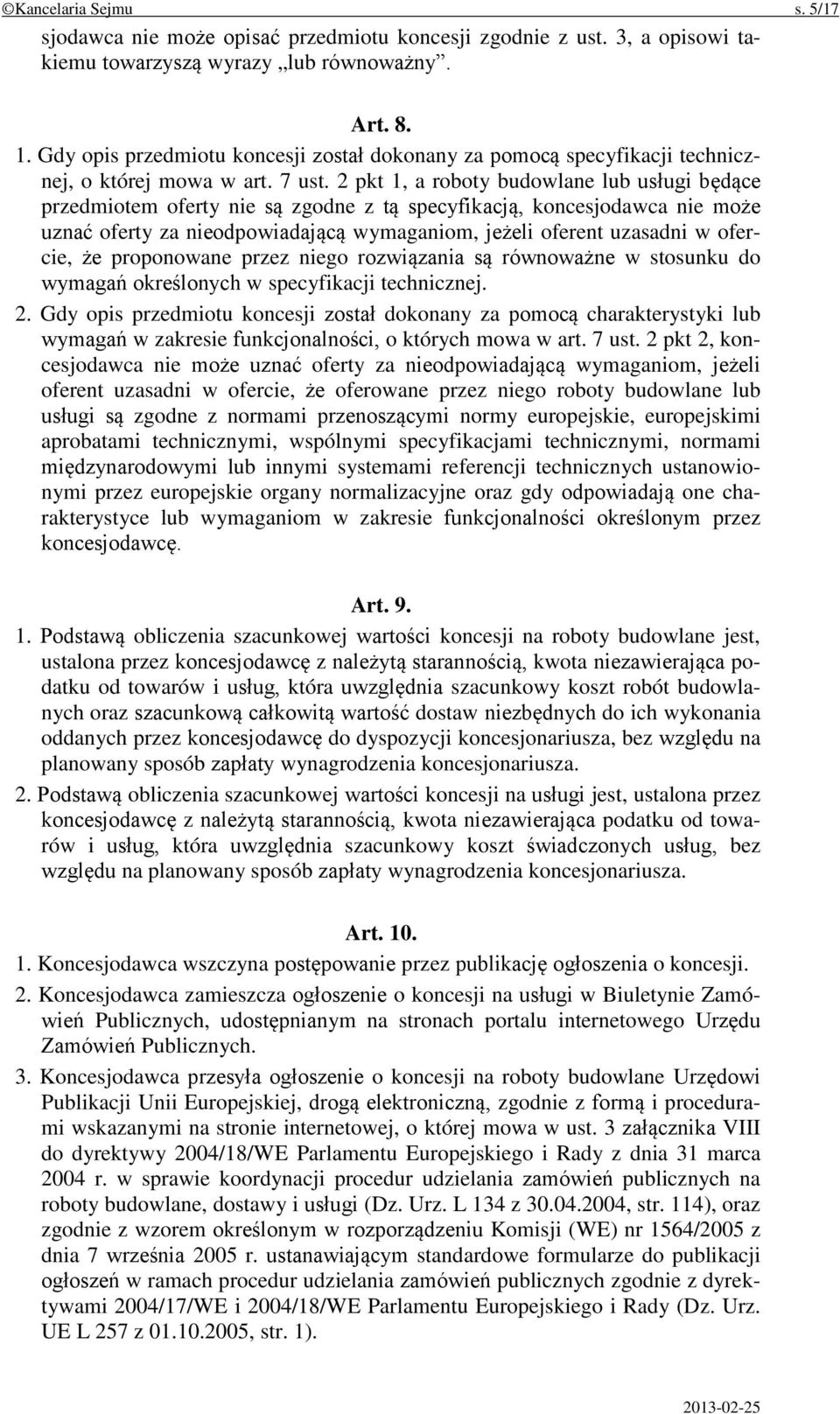 2 pkt 1, a roboty budowlane lub usługi będące przedmiotem oferty nie są zgodne z tą specyfikacją, koncesjodawca nie może uznać oferty za nieodpowiadającą wymaganiom, jeżeli oferent uzasadni w