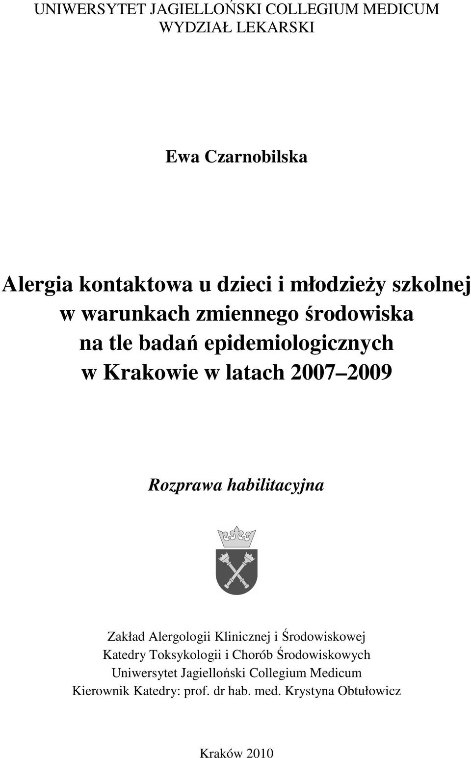 2009 Rozprawa habilitacyjna Zakład Alergologii Klinicznej i Środowiskowej Katedry Toksykologii i Chorób