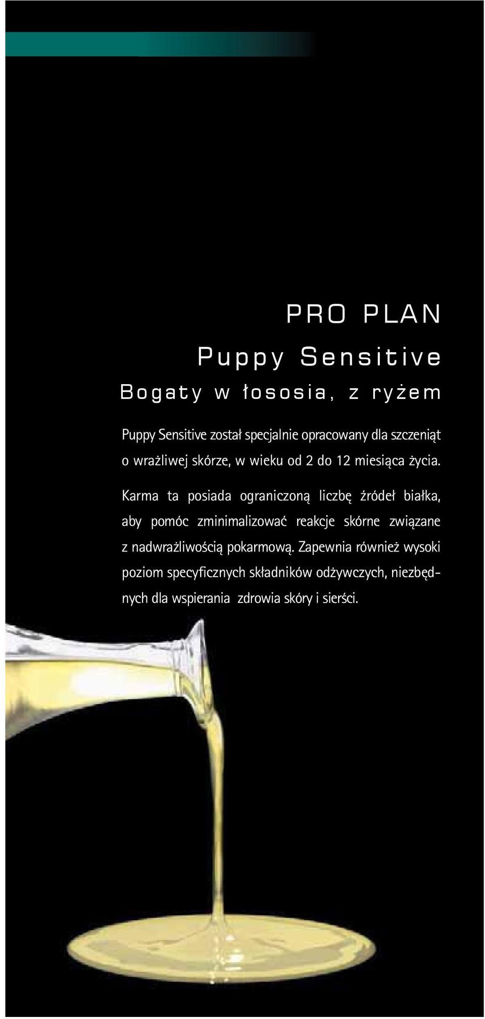 Karma ta posiada ograniczoną liczbę źródeł białka, aby pomóc zminimalizować reakcje skórne związane z