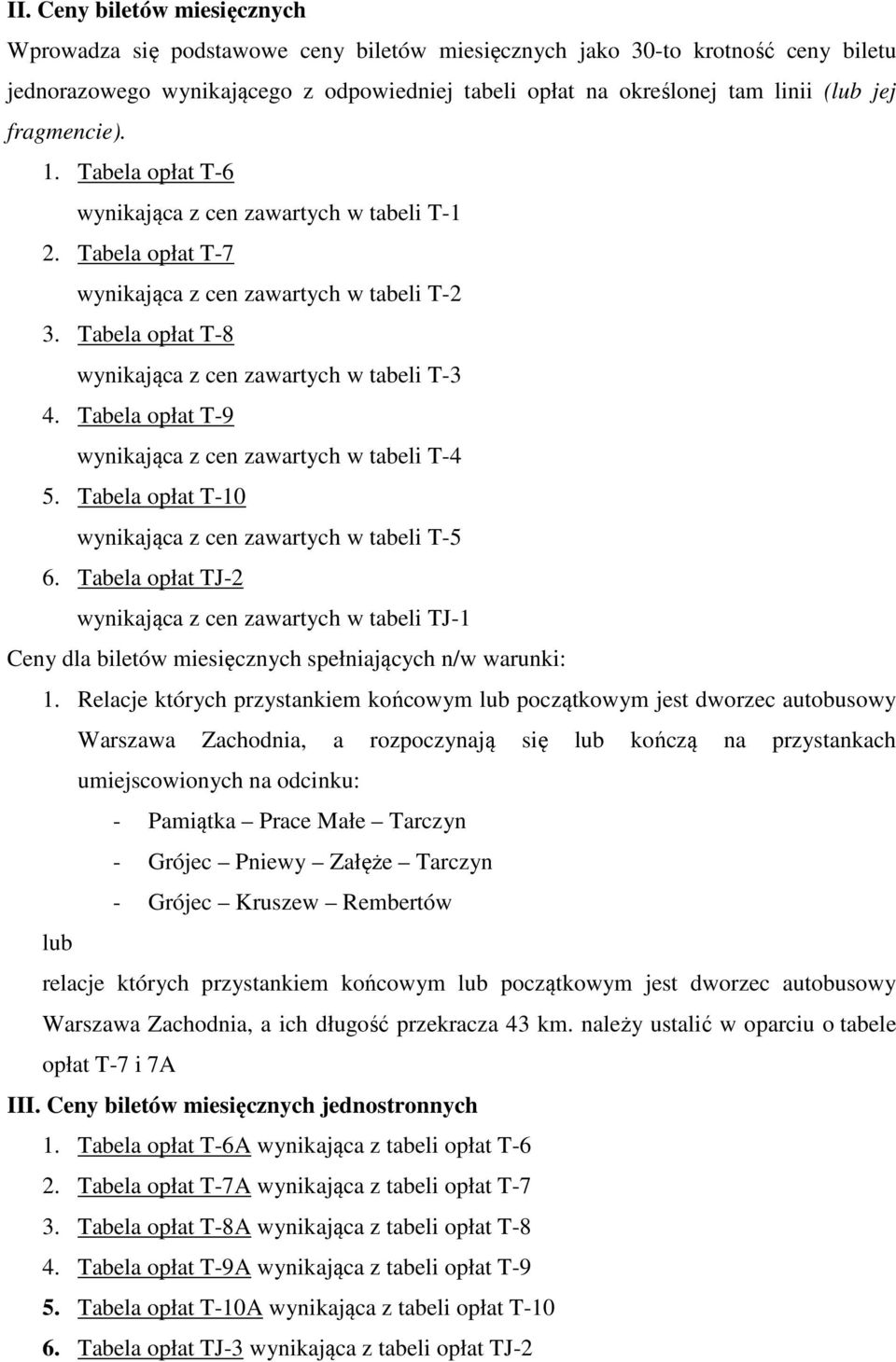 Tabela opłat T-9 wynikająca z cen zawartych w tabeli T-4 5. Tabela opłat T-10 wynikająca z cen zawartych w tabeli T-5 6.