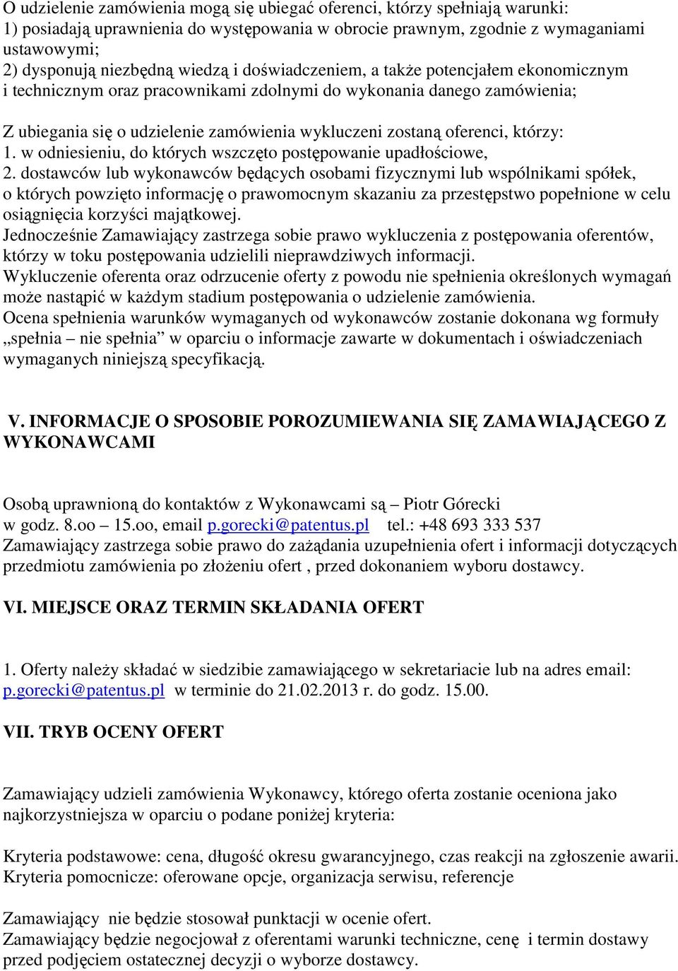 którzy: 1. w odniesieniu, do których wszczęto postępowanie upadłościowe, 2.