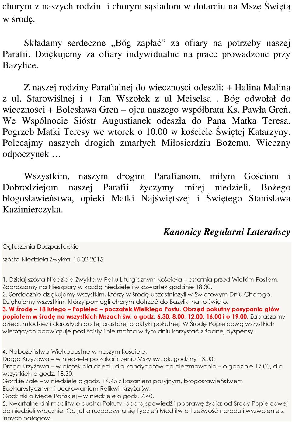 Bóg odwołał do wieczności + Bolesława Greń ojca naszego współbrata Ks. Pawła Greń. We Wspólnocie Sióstr Augustianek odeszła do Pana Matka Teresa. Pogrzeb Matki Teresy we wtorek o 10.