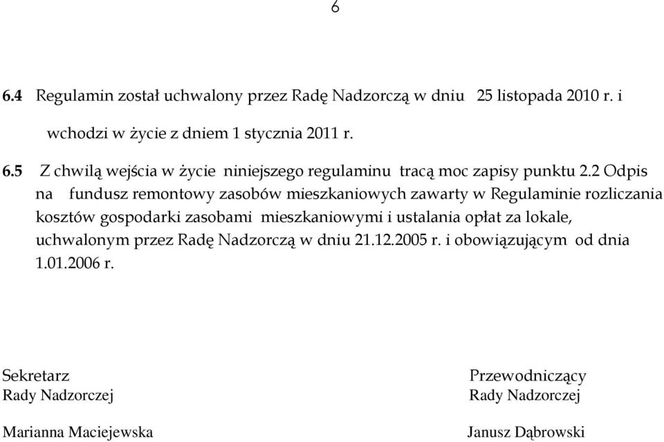 ustalania opłat za lokale, uchwalonym przez Radę Nadzorczą w dniu 21.12.2005 r. i obowiązującym od dnia 1.01.2006 r.