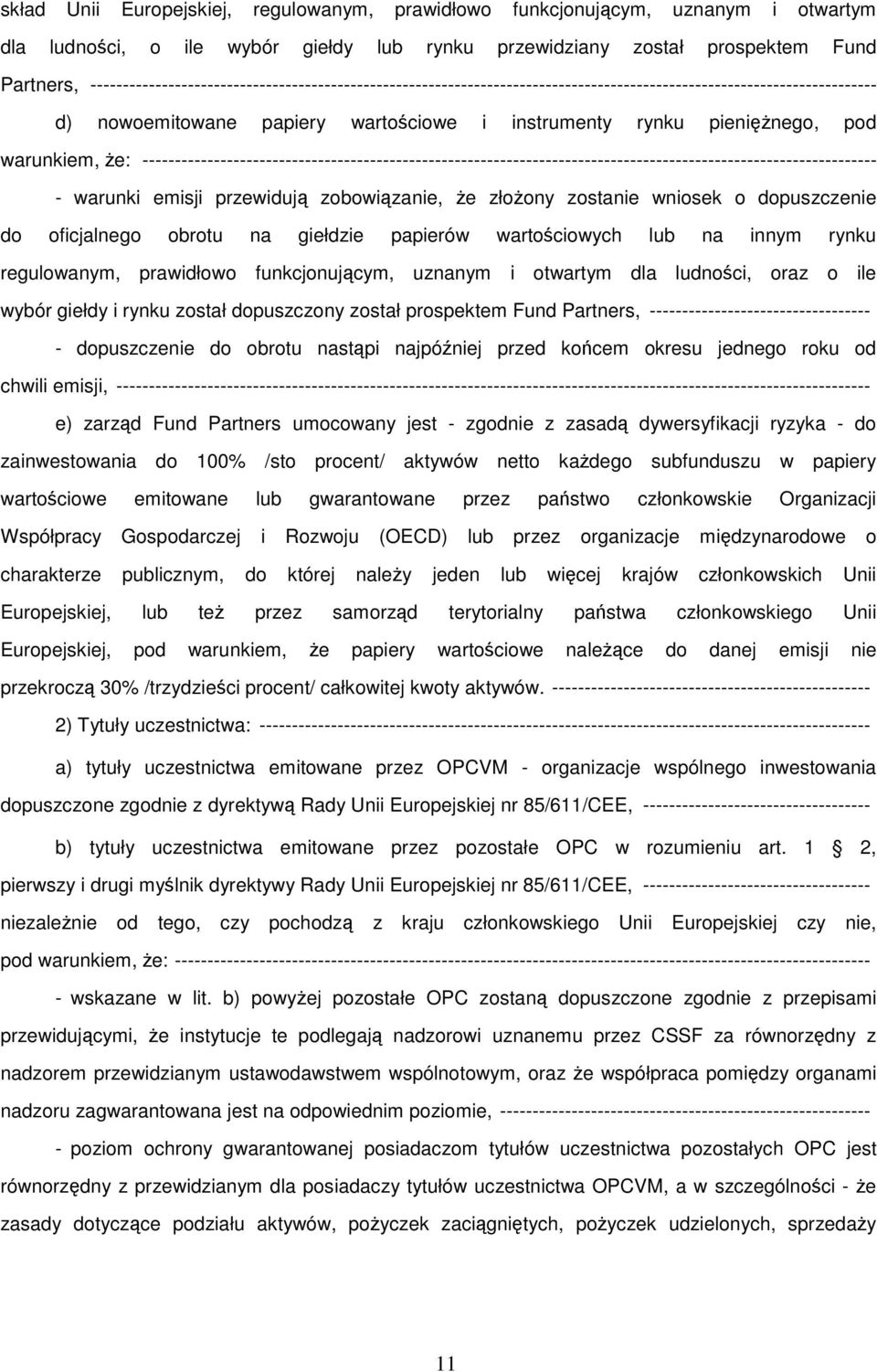 warunkiem, że: ----------------------------------------------------------------------------------------------------------------- - warunki emisji przewidują zobowiązanie, że złożony zostanie wniosek