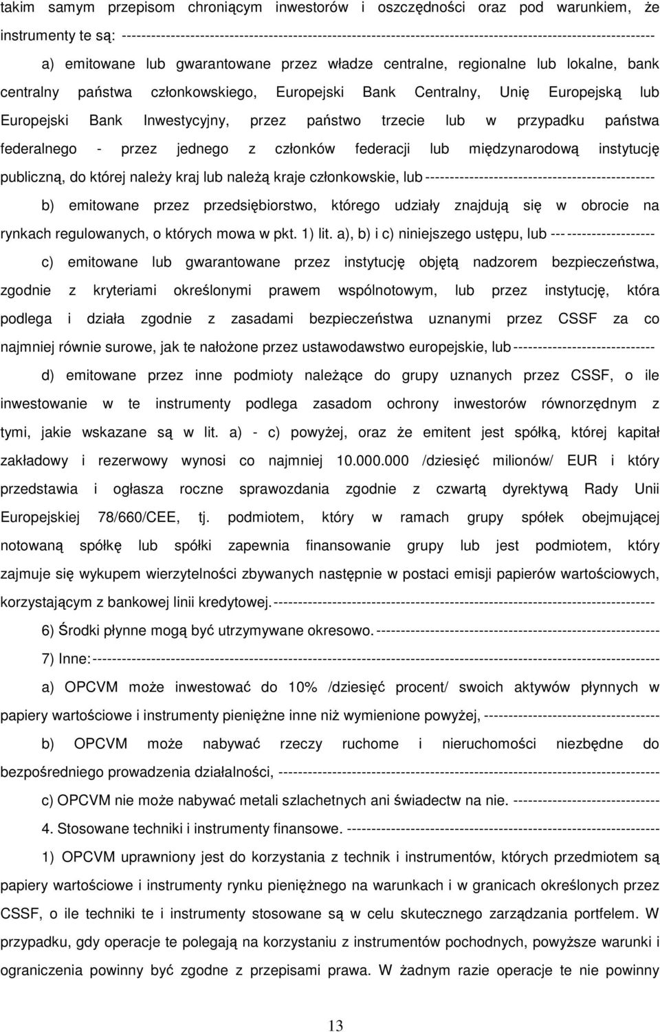 centralny państwa członkowskiego, Europejski Bank Centralny, Unię Europejską lub Europejski Bank Inwestycyjny, przez państwo trzecie lub w przypadku państwa federalnego - przez jednego z członków