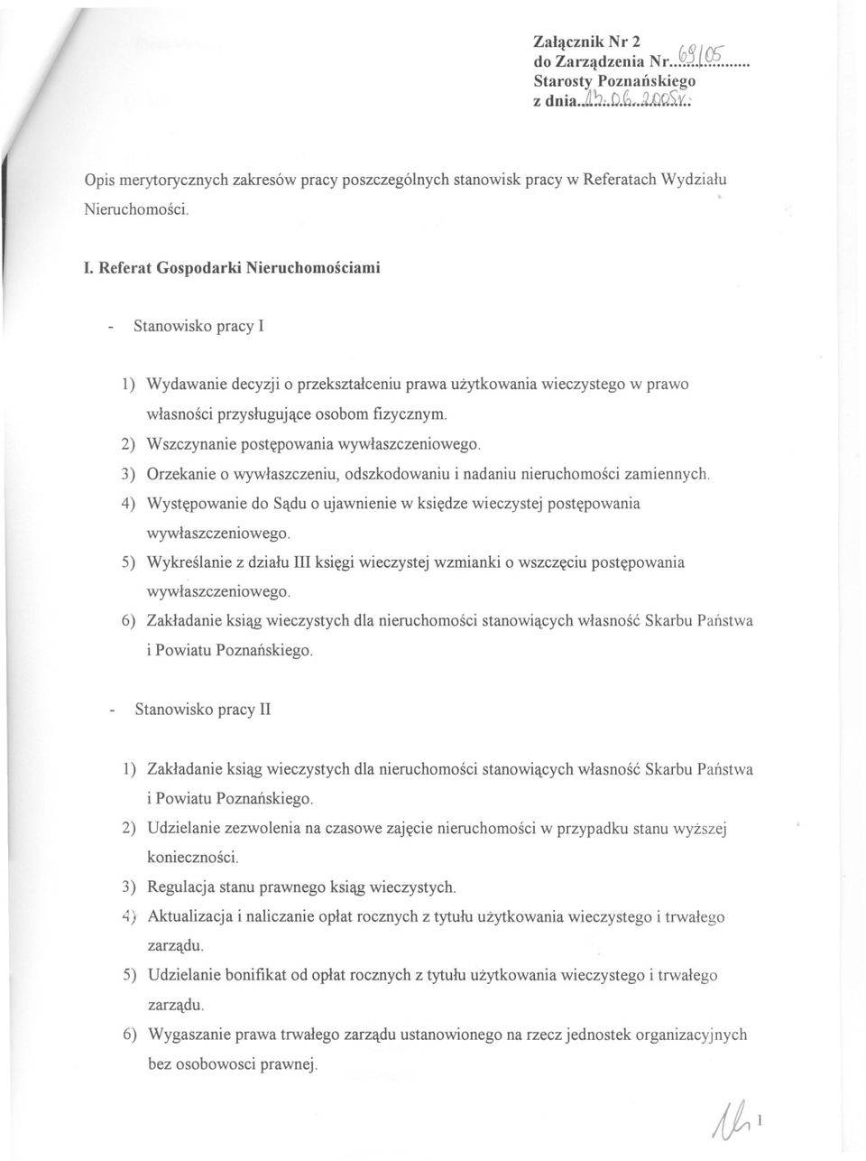2) Wszczynanie postepowania wywlaszczeniowego. 3) Orzekanie o wywlaszczeniu, odszkodowaniu i nadaniu nieruchomosci zamiennych.