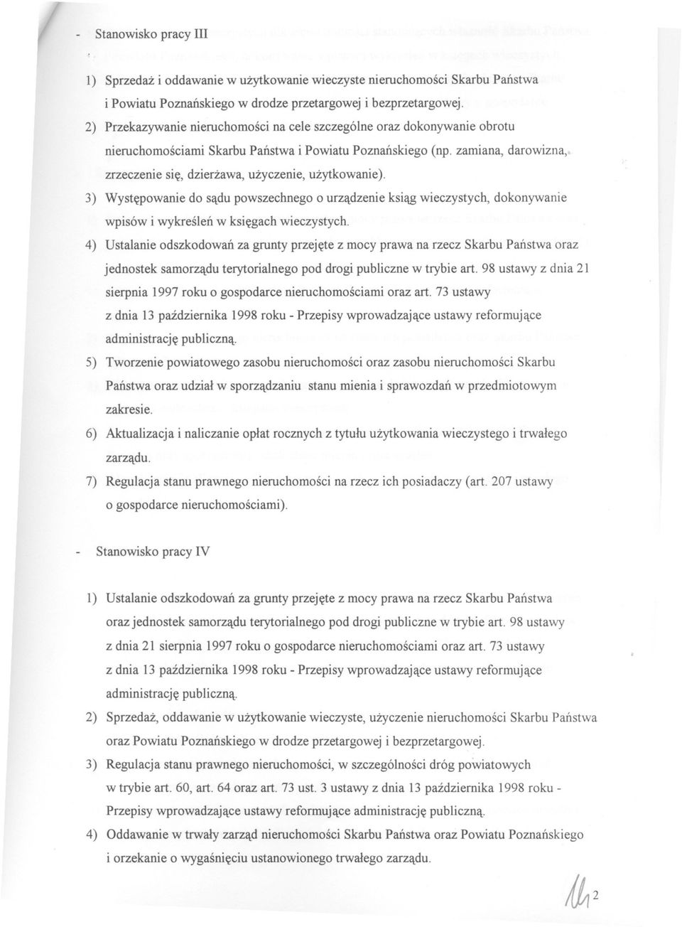 zamiana, darowizna,~ zrzeczenie sie, dzierzawa, uzyczenie, uzytkowanie). 3) Wystepowanie do sadu powszechnego o urzadzenie ksiag wieczystych, dokonywanie wpisów i wykreslen w ksiegach wieczystych.