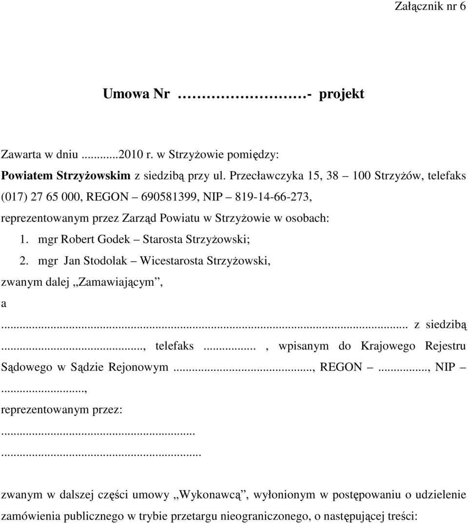 mgr Robert Godek Starosta StrzyŜowski; 2. mgr Jan Stodolak Wicestarosta StrzyŜowski, zwanym dalej Zamawiającym, a... z siedzibą..., telefaks.