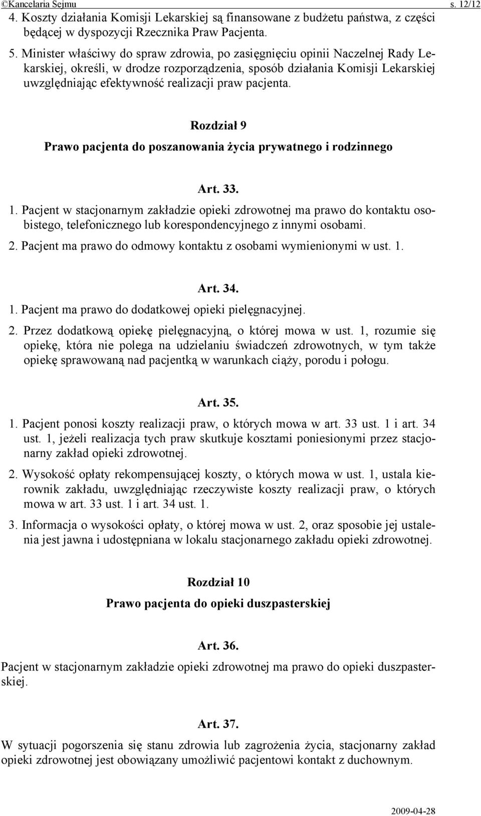 pacjenta. Rozdział 9 Prawo pacjenta do poszanowania życia prywatnego i rodzinnego Art. 33. 1.