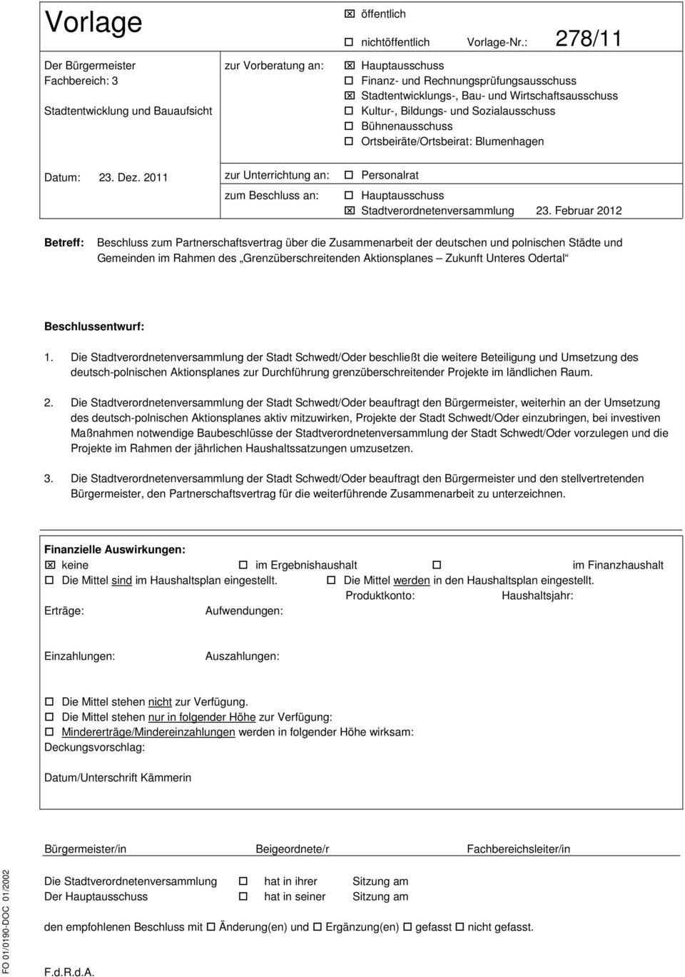 Blumenhagen Datum: 23. Dez. 2011 zur Unterrichtung an: zum Beschluss an: Personalrat Hauptausschuss Stadtverordnetenversammlung 23.