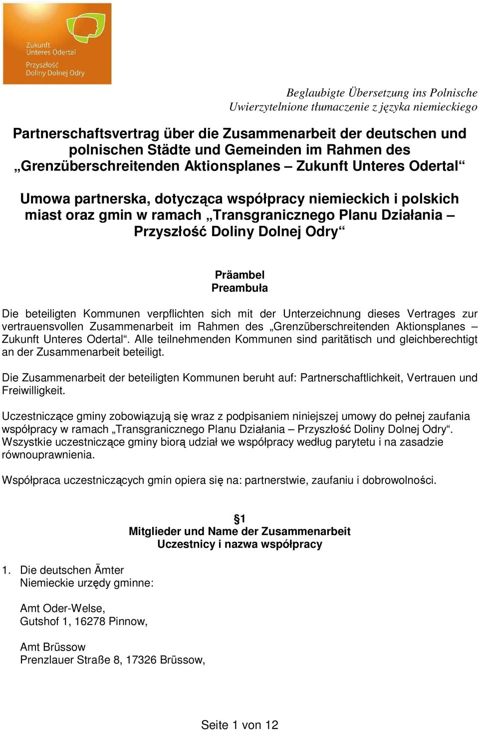 Dolnej Odry Präambel Preambuła Die beteiligten Kommunen verpflichten sich mit der Unterzeichnung dieses Vertrages zur vertrauensvollen Zusammenarbeit im Rahmen des Grenzüberschreitenden Aktionsplanes