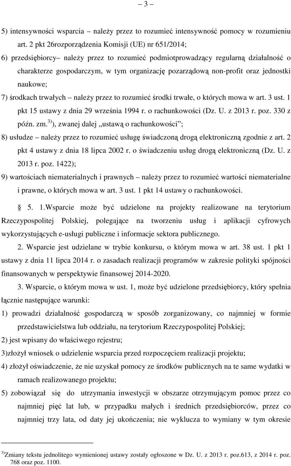 non-profit oraz jednostki naukowe; 7) środkach trwałych należy przez to rozumieć środki trwałe, o których mowa w art. 3 ust. 1 pkt 15 ustawy z dnia 29 września 1994 r. o rachunkowości (Dz. U.