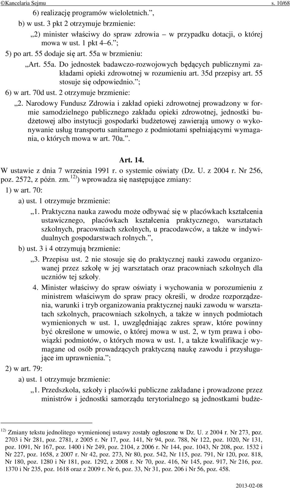 55 stosuje się odpowiednio. ; 6) w art. 70d ust. 2 otrzymuje brzmienie: 2.