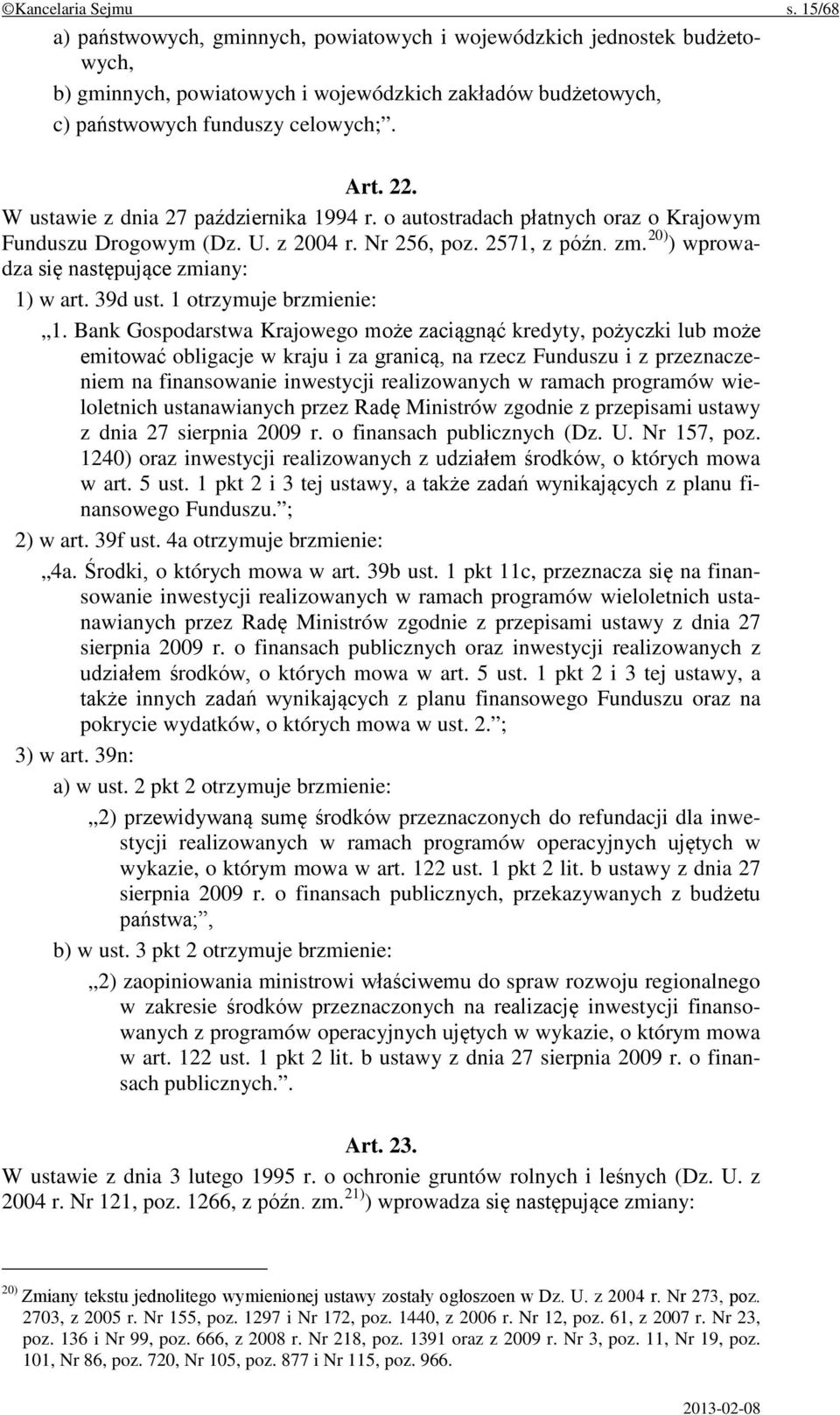 20) ) wprowadza się następujące zmiany: 1) w art. 39d ust. 1 otrzymuje brzmienie: 1.