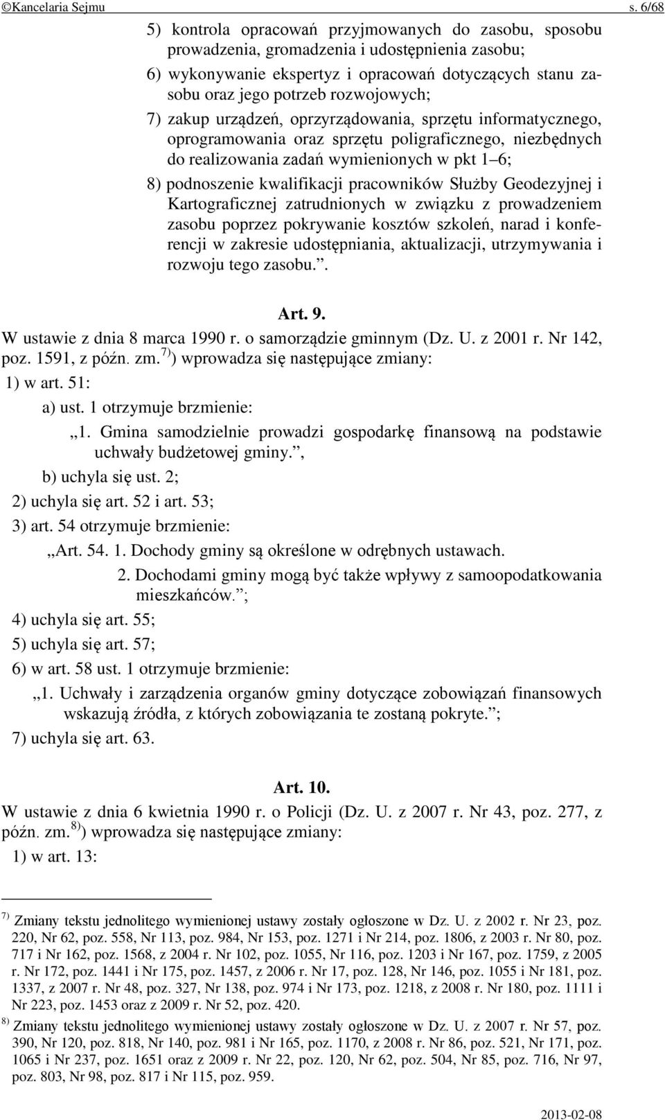 rozwojowych; 7) zakup urządzeń, oprzyrządowania, sprzętu informatycznego, oprogramowania oraz sprzętu poligraficznego, niezbędnych do realizowania zadań wymienionych w pkt 1 6; 8) podnoszenie