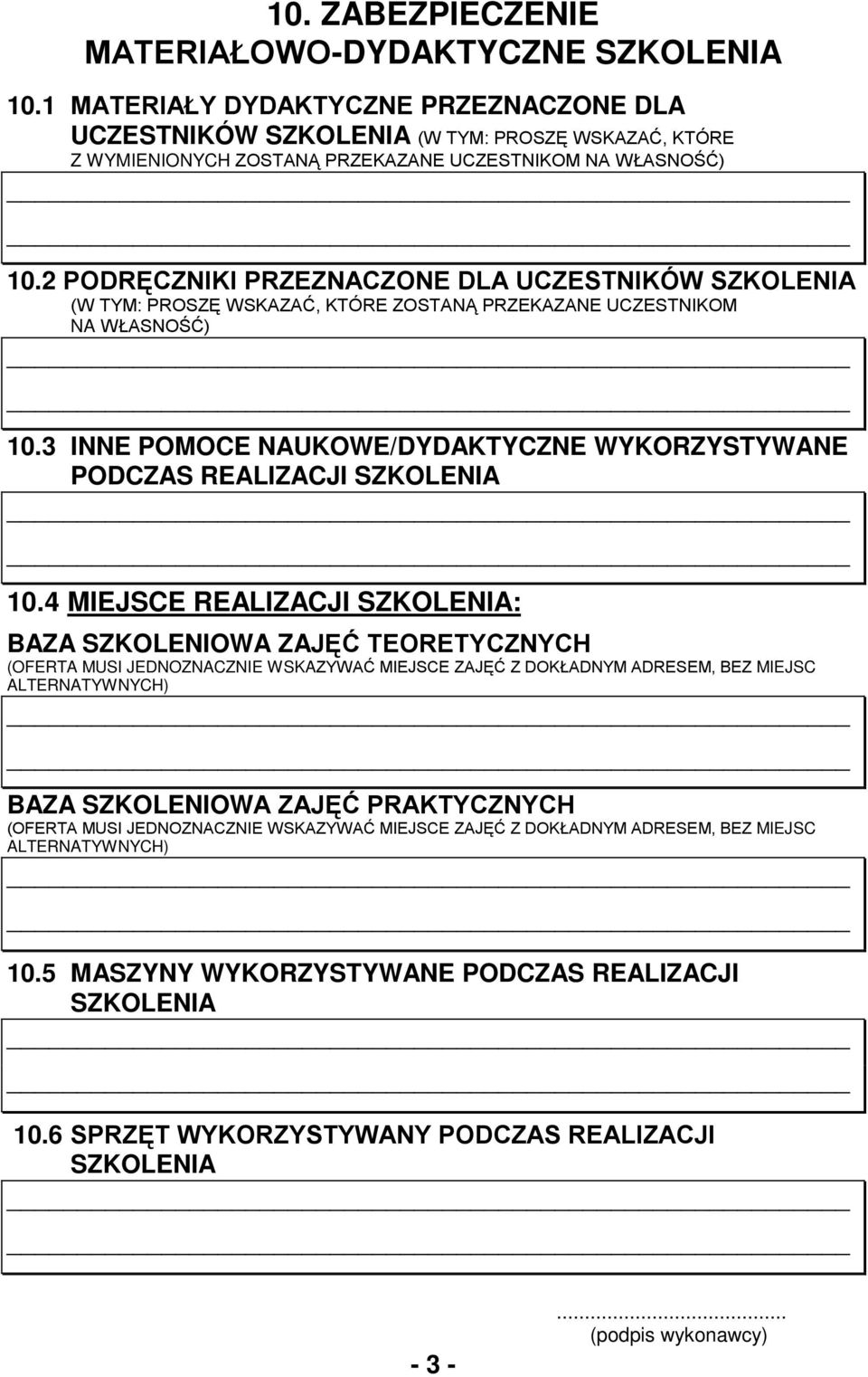 2 PODRĘCZNIKI PRZEZNACZONE DLA UCZESTNIKÓW SZKOLENIA (W TYM: PROSZĘ WSKAZAĆ, KTÓRE ZOSTANĄ PRZEKAZANE UCZESTNIKOM NA WŁASNOŚĆ) 10.