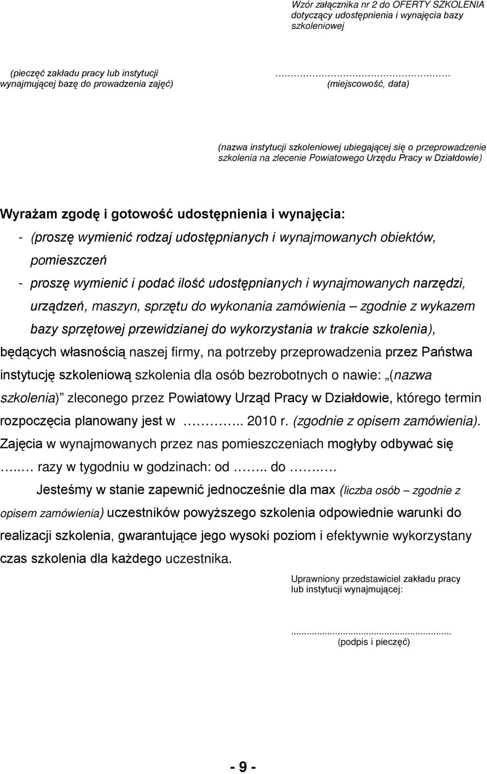 udostępnianych i wynajmowanych obiektów, pomieszczeń - proszę wymienić i podać ilość udostępnianych i wynajmowanych narzędzi, urządzeń, maszyn, sprzętu do wykonania zamówienia zgodnie z wykazem bazy