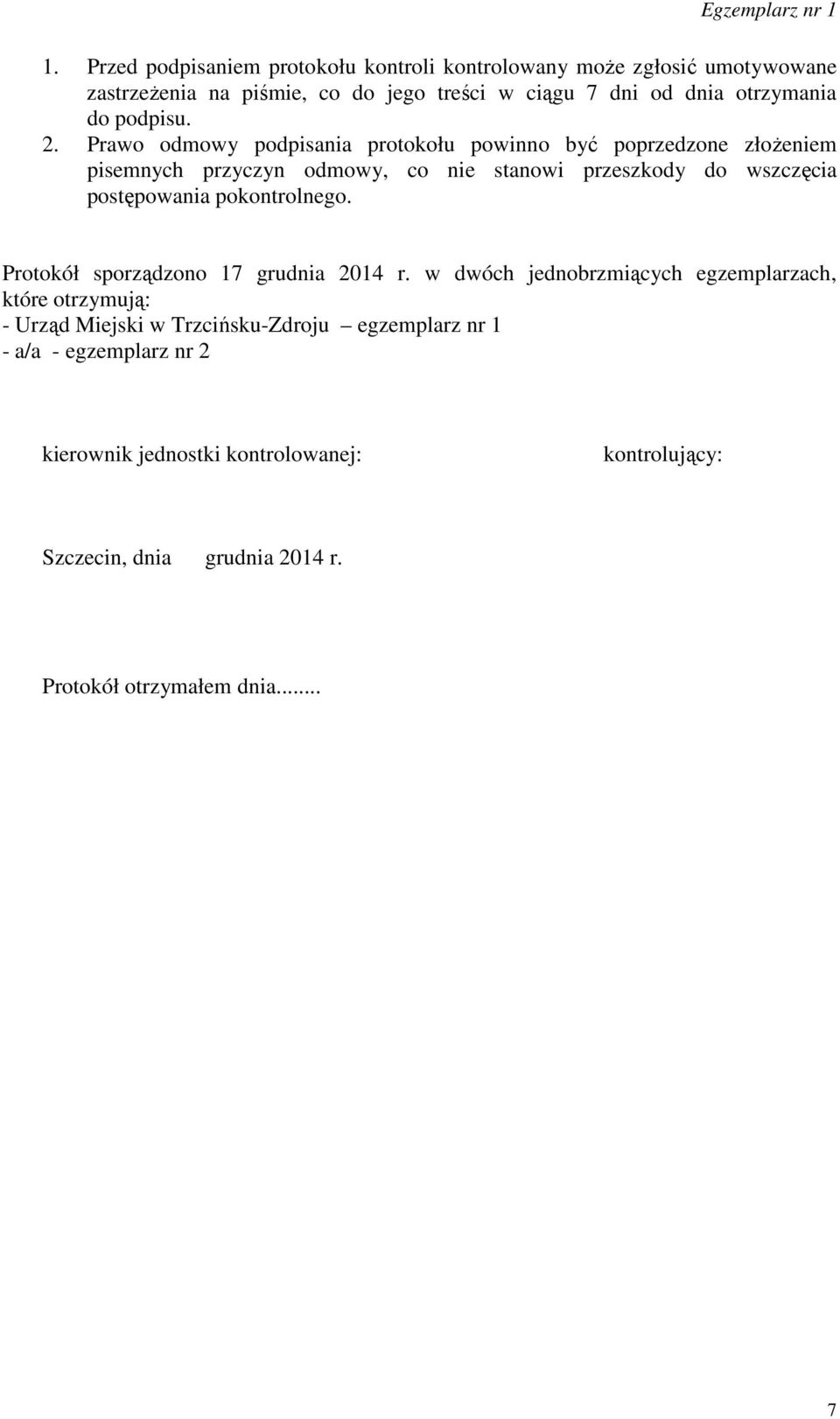 Prawo odmowy podpisania protokołu powinno być poprzedzone złożeniem pisemnych przyczyn odmowy, co nie stanowi przeszkody do wszczęcia postępowania