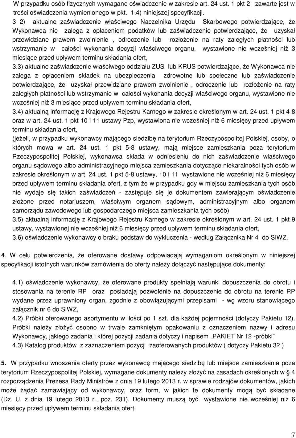 zwolnienie, odroczenie lub rozłożenie na raty zaległych płatności lub wstrzymanie w całości wykonania decyzji właściwego organu, wystawione nie wcześniej niż 3 miesiące przed upływem terminu