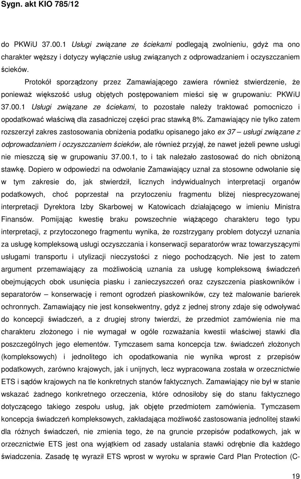 1 Usługi związane ze ściekami, to pozostałe należy traktować pomocniczo i opodatkować właściwą dla zasadniczej części prac stawką 8%.